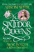 Six Tudor Queens: Anne Boleyn