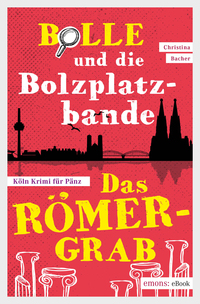 Vorderes Coverbild Bolle und die Bolzplatzbande: Das Römergrab