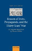 Reason of State, Propaganda, and the Thirty Years' War