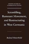 Scrambling, Remnant Movement, and Restructuring in West Germanic