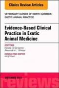 Evidence-Based Clinical Practice in Exotic Animal Medicine, An Issue of Veterinary Clinics of North America: Exotic Animal Practice: Volume 20-3