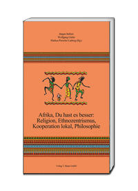 Vorderes Coverbild Afrika, Du hast es besser: Religion, Ethnozentrismus, Kooperation lokal, Philosophie