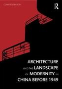 Architecture and the Landscape of Modernity in China before 1949