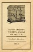 Canary Breeding and Management for Amateurs with Twelve Illustrations