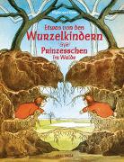 Etwas von den Wurzelkindern / Prinzesschen im Walde