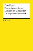 Das philosophische Denken im Mittelalter. Von Augustin zu Machiavelli