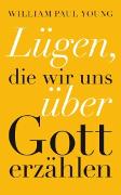 Vorderes Coverbild Lügen, die wir uns über Gott erzählen