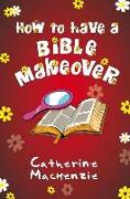 HOW TO HAVE A BIBLE MAKEOVER