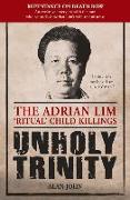 Unholy Trinity: The Adrian Lim 'ritual' Child Killings