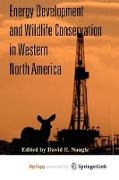 Energy Development and Wildlife Conservation in Western North America