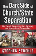 The Dark Side of Church/State Separation