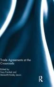 Trade Agreements at the Crossroads