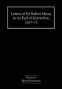 Letters of Sir Robert Moray to the Earl of Kincardine, 1657–73