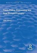 Trade Policy, Processing and New Zealand Forestry