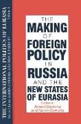 The International Politics of Eurasia: v. 4: The Making of Foreign Policy in Russia and the New States of Eurasia