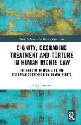 Dignity, Degrading Treatment and Torture in Human Rights Law