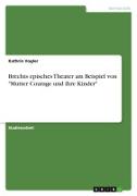 Brechts episches Theater am Beispiel von "Mutter Courage und ihre Kinder"