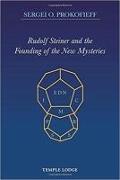 Rudolf Steiner and the Founding of the New Mysteries