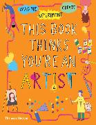 This Book Thinks You're an Artist