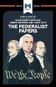 An Analysis of Alexander Hamilton, James Madison, and John Jay's The Federalist Papers