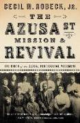 The Azusa Street Mission and Revival