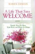 A Life That Says Welcome – Simple Ways to Open Your Heart & Home to Others