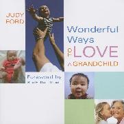 Wonderful Ways to Love a Grandchild