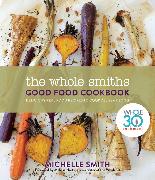 The Whole Smiths Good Food Cookbook