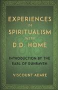 Experiences in Spiritualism with D D Home