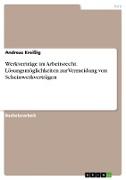 Werkverträge im Arbeitsrecht. Lösungsmöglichkeiten zur Vermeidung von Scheinwerkverträgen