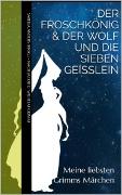 Vorderes Coverbild Meine liebsten Grimms Märchen: Der Froschkönig & Der Wolf und die sieben Geißlein
