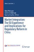 Market Integration: The EU Experience and Implications for Regulatory Reform in China