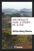 The Penalty Paid. A Story, pp. 6-215