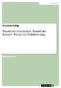 Vorderes Coverbild Wandel der Gesellschaft - Wandel der Klientel - Wandel der Frühförderung