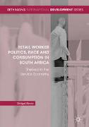 Retail Worker Politics, Race and Consumption in South Africa