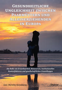 Vorderes Coverbild Gesundheitliche Ungleichheit zwischen Paarmüttern und Alleinerziehenden in Europa