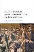 Sight, Touch, and Imagination in Byzantium