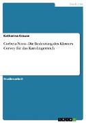 Vorderes Coverbild Corbeia Nova - Die Bedeutung des Klosters Corvey für das Karolingerreich