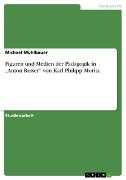 Vorderes Coverbild Figuren und Medien der Pädagogik in "Anton Reiser" von Karl Philipp Moritz