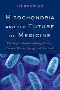 Mitochondria and the Future of Medicine