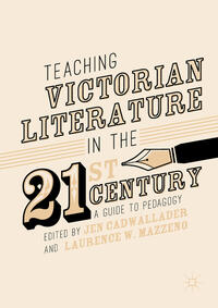 Vorderes Coverbild Teaching Victorian Literature in the Twenty-First Century