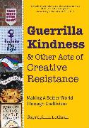 Guerrilla Kindness and Other Acts of Creative Resistance