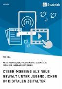 Cyber-Mobbing als neue Gewalt unter Jugendlichen im digitalen Zeitalter