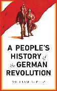 A People's History of the German Revolution