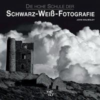 Vorderes Coverbild Die hohe Schule der Schwarz-Weiß-Fotografie