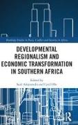 Developmental Regionalism and Economic Transformation in Southern Africa