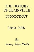 The History of Plainville Connecticut, 1640-1918