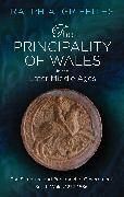 The Principality of Wales in the Later Middle Ages