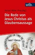 Das Glaubensbekenntnis im Gespräch zwischen Bibelwissenschaft und Dogmatik / Die Rede von Jesus Christus als Glaubensaussage