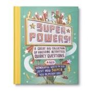 Superpowers -- A Great Big Collection of Awesome Activities, Quirky Questions, and Wonderful Ways to See Just How Super You Already Are